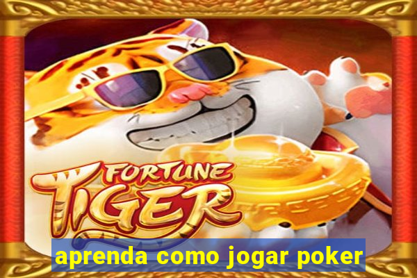 aprenda como jogar poker