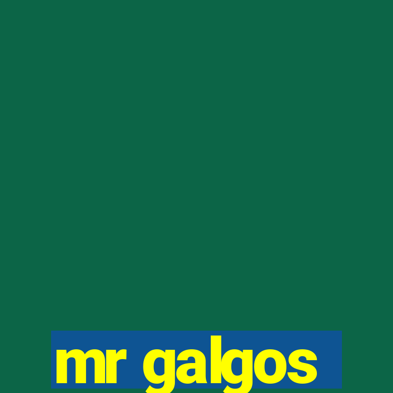 mr galgos