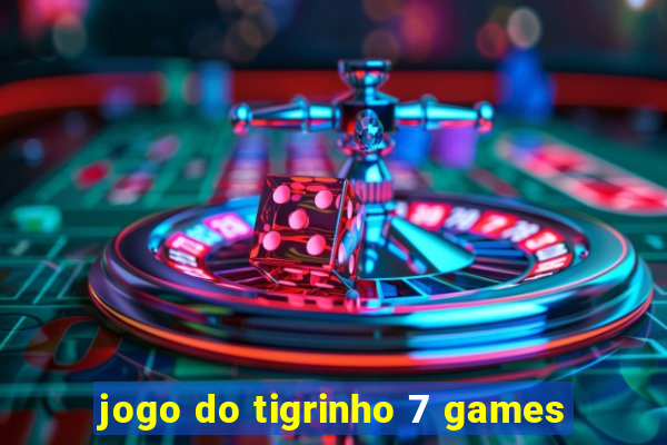 jogo do tigrinho 7 games