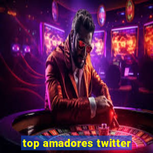 top amadores twitter