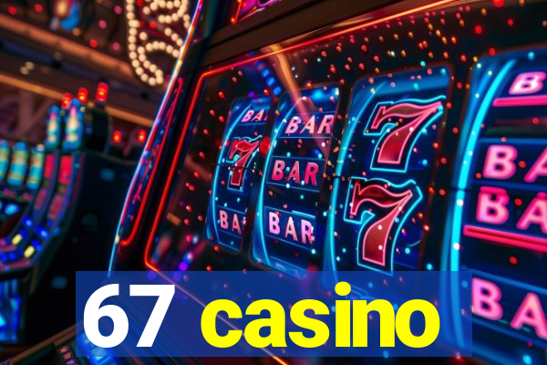 67 casino