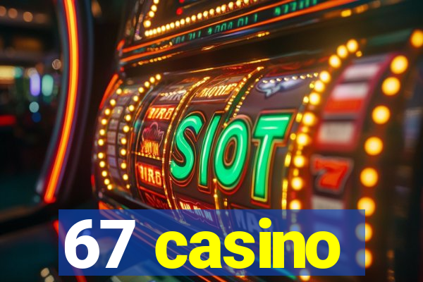 67 casino