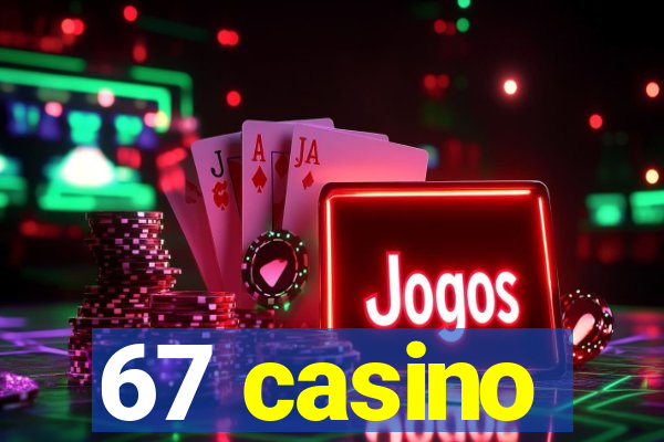 67 casino