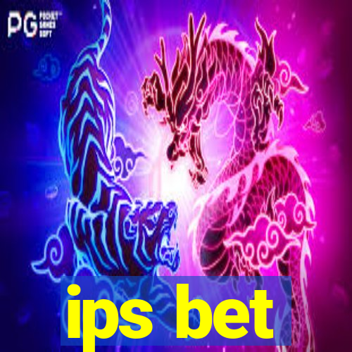 ips bet