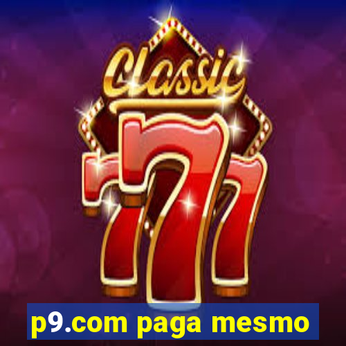 p9.com paga mesmo