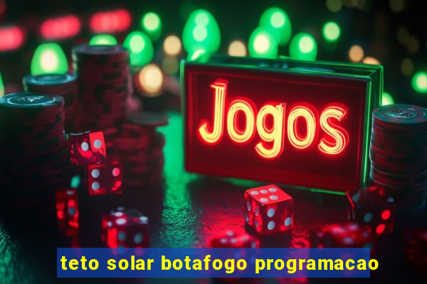 teto solar botafogo programacao