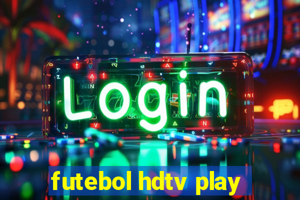 futebol hdtv play