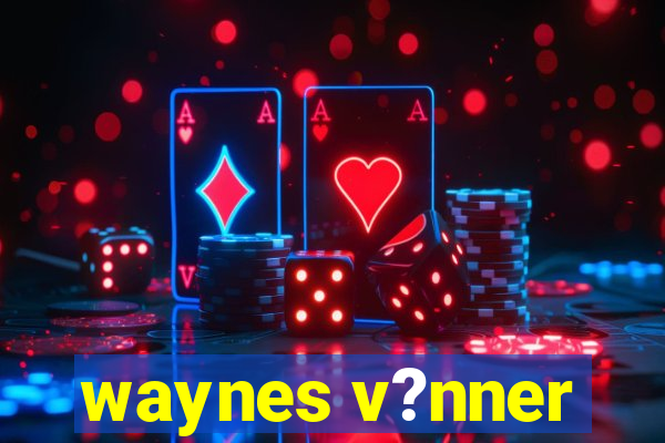 waynes v?nner