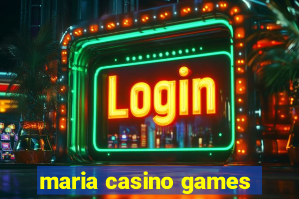 maria casino games