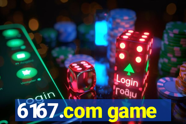 6167.com game