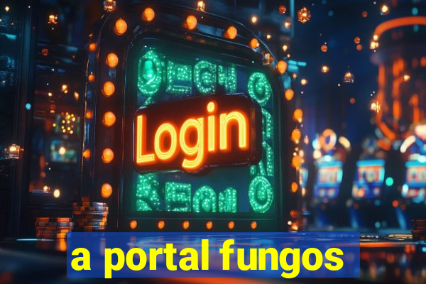 a portal fungos