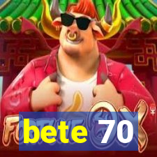 bete 70