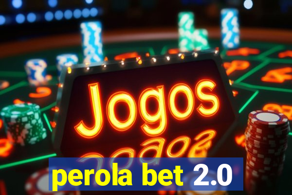 perola bet 2.0