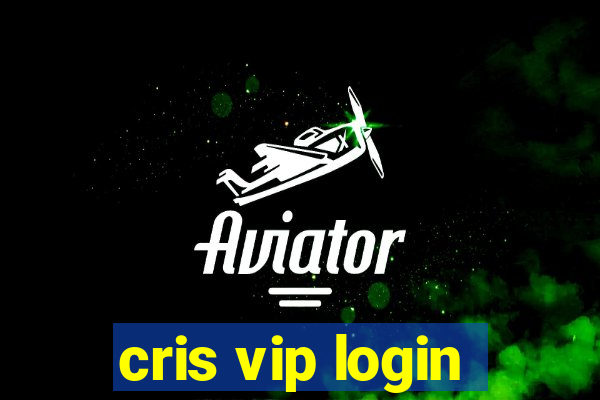 cris vip login