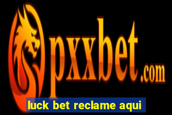 luck bet reclame aqui