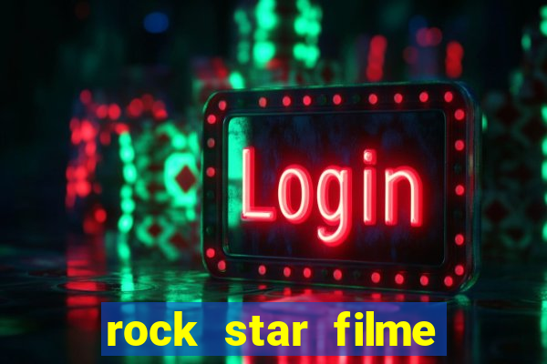 rock star filme completo dublado