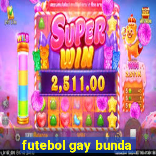 futebol gay bunda