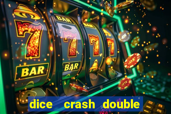 dice   crash  double