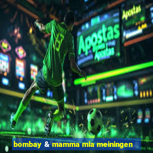 bombay & mamma mia meiningen