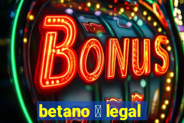 betano 茅 legal