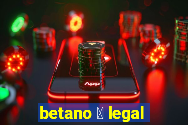 betano 茅 legal