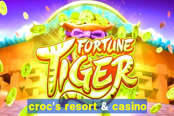 croc's resort & casino