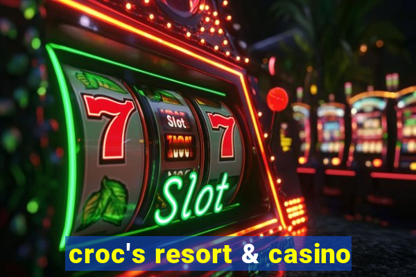 croc's resort & casino