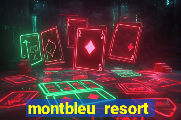 montbleu resort casino & spa