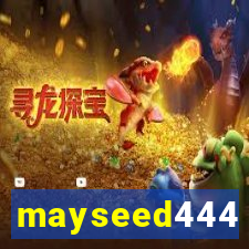 mayseed444