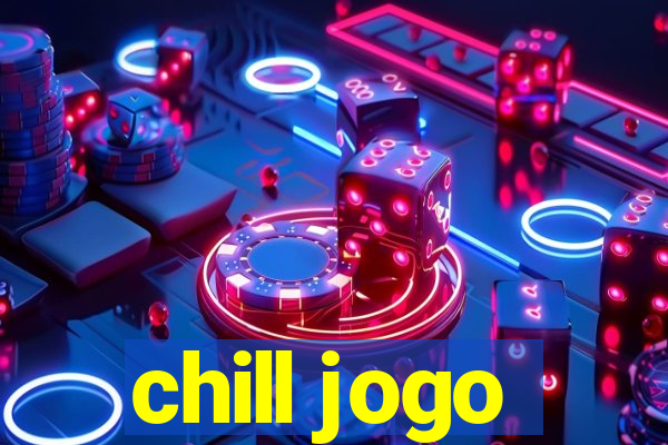 chill jogo