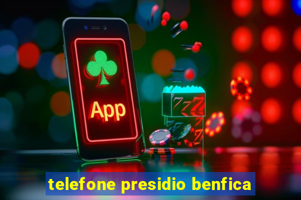 telefone presidio benfica