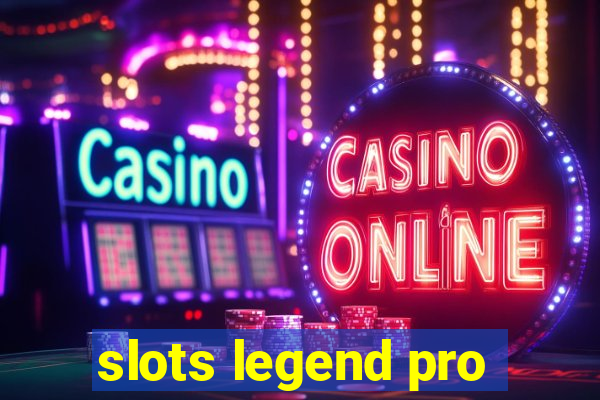 slots legend pro