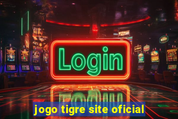 jogo tigre site oficial