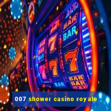 007 shower casino royale