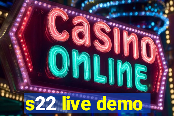 s22 live demo