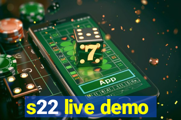 s22 live demo