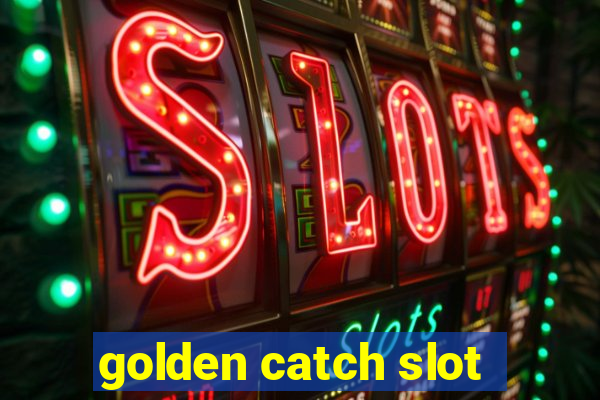 golden catch slot