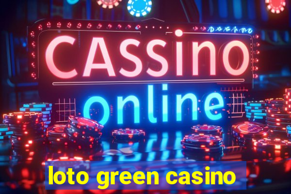 loto green casino