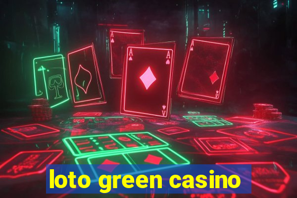 loto green casino