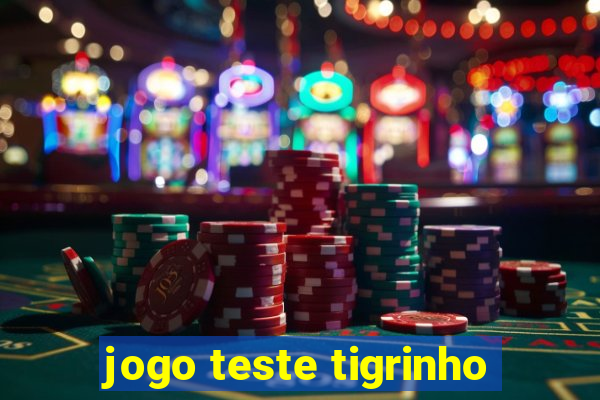 jogo teste tigrinho