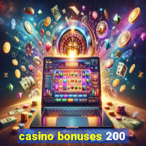 casino bonuses 200