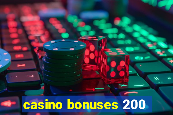 casino bonuses 200