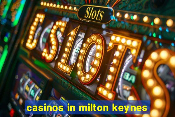 casinos in milton keynes