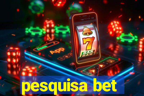 pesquisa bet