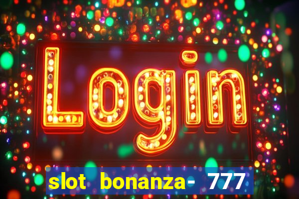 slot bonanza- 777 vegas casino