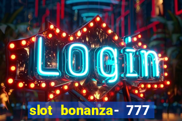 slot bonanza- 777 vegas casino