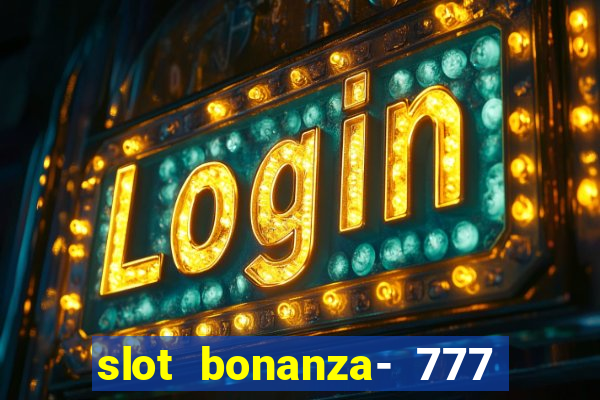 slot bonanza- 777 vegas casino