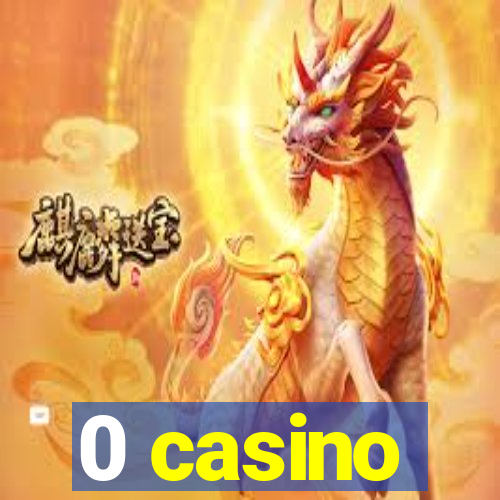 0 casino