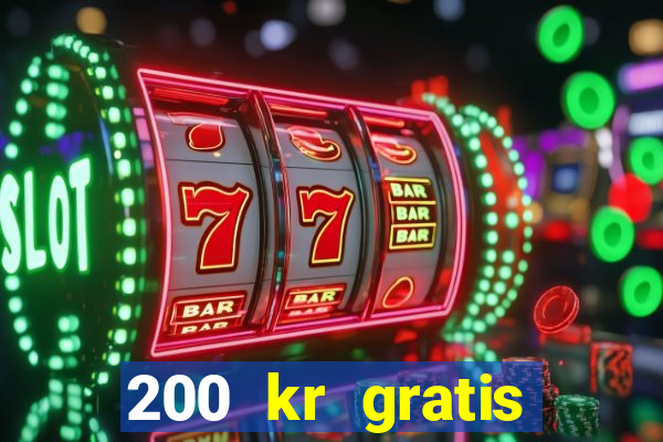 200 kr gratis casino bonus