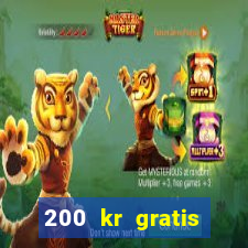 200 kr gratis casino bonus